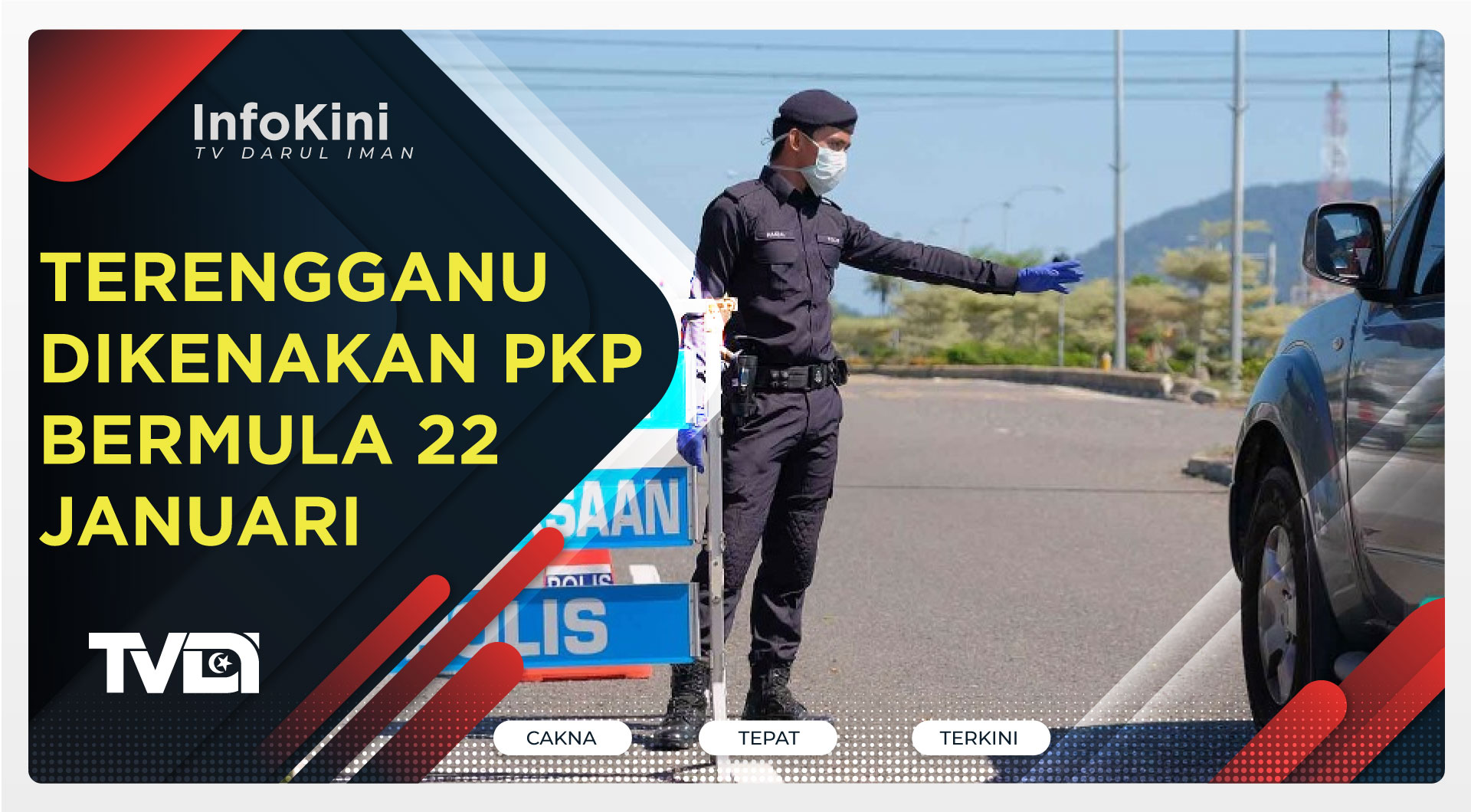 Terengganu Dikenakan PKP Bermula 22 Januari