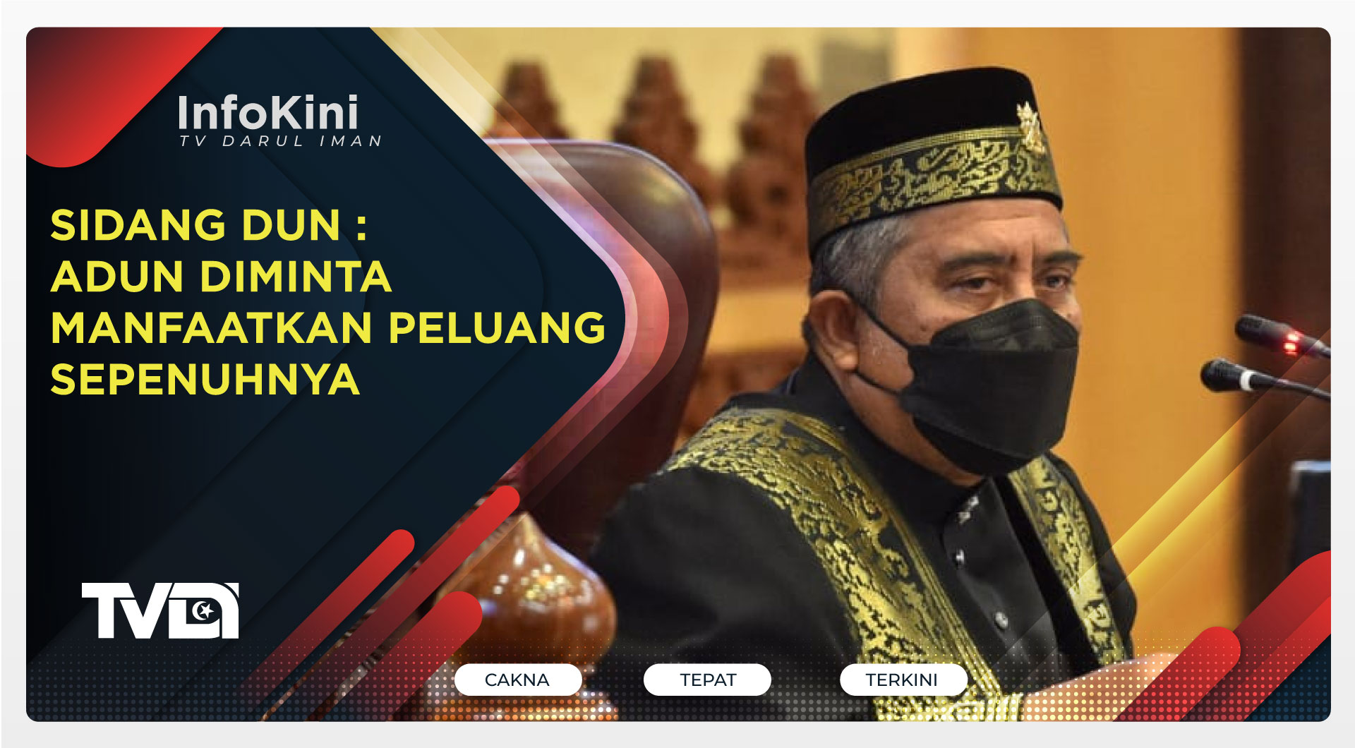 Sidang DUN : ADUN Diminta Manfaatkan Peluang Sepenuhnya