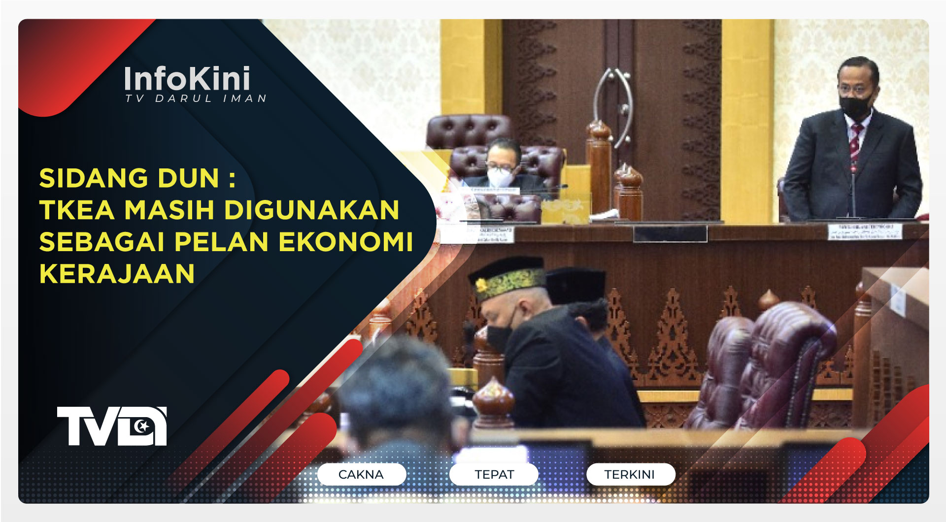 Sidang DUN : TKEA Masih Digunakan Sebagai Pelan Ekonomi Kerajaan