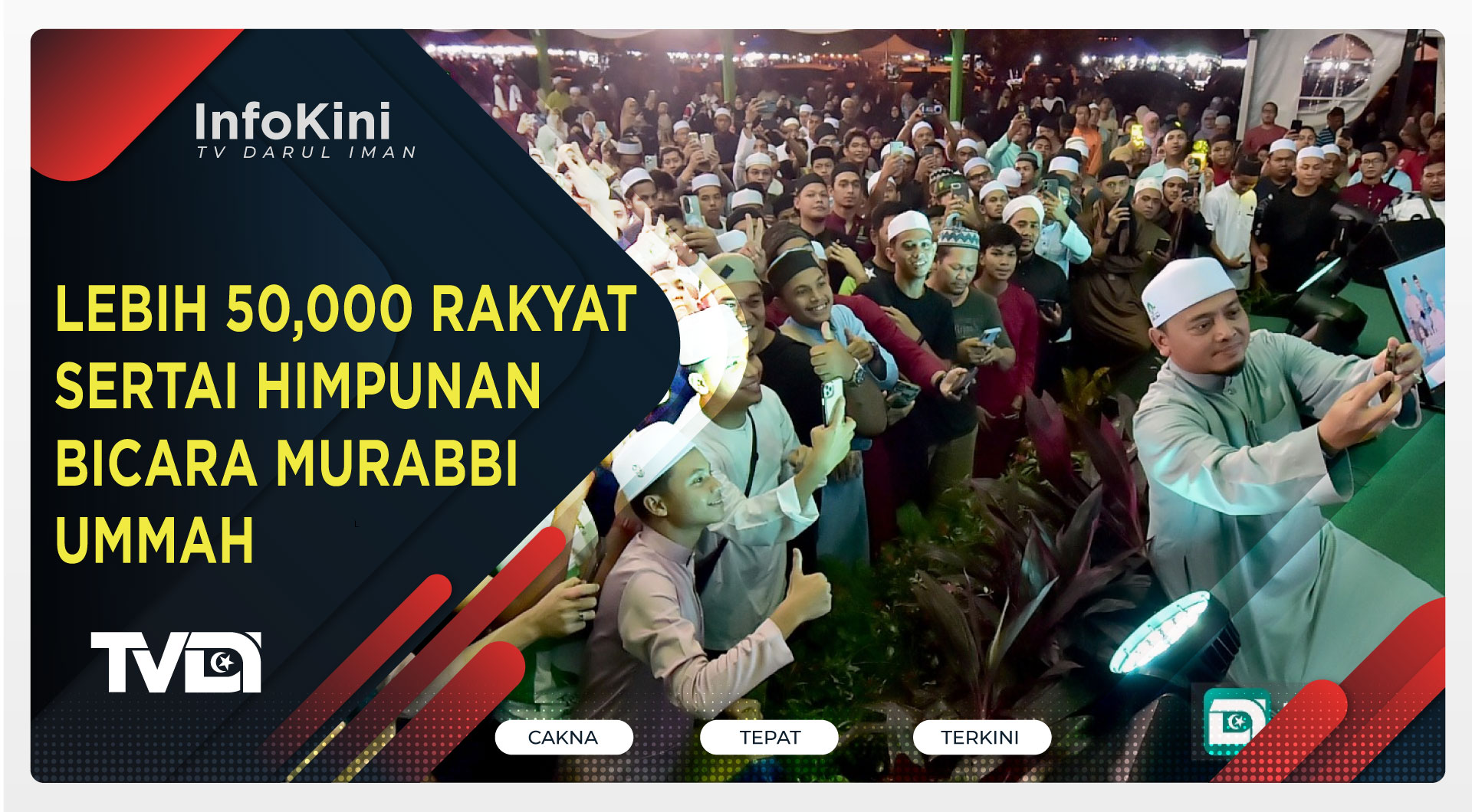 Lebih 50,000 Rakyat Sertai Himpunan Bicara Murabbi Ummah