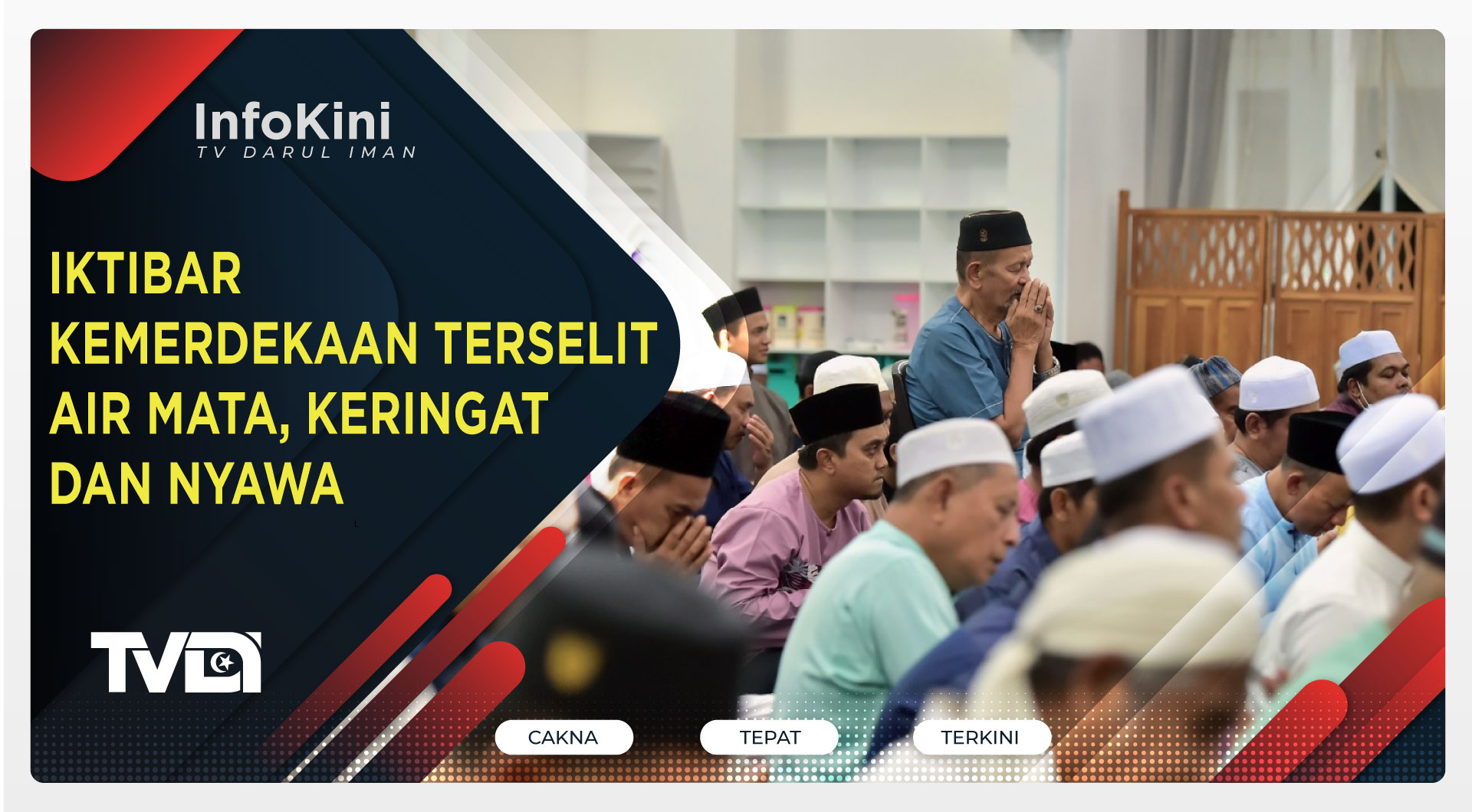 Iktibar Kemerdekaan Terselit Air Mata, Keringat dan Nyawa