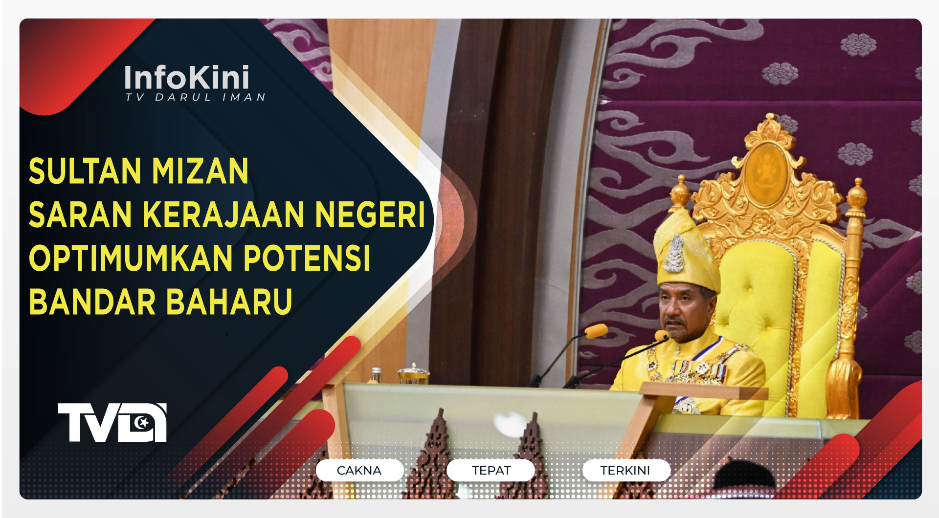 Sultan Mizan Saran Kerajaan Negeri Optimumkan Potensi Bandar Baharu