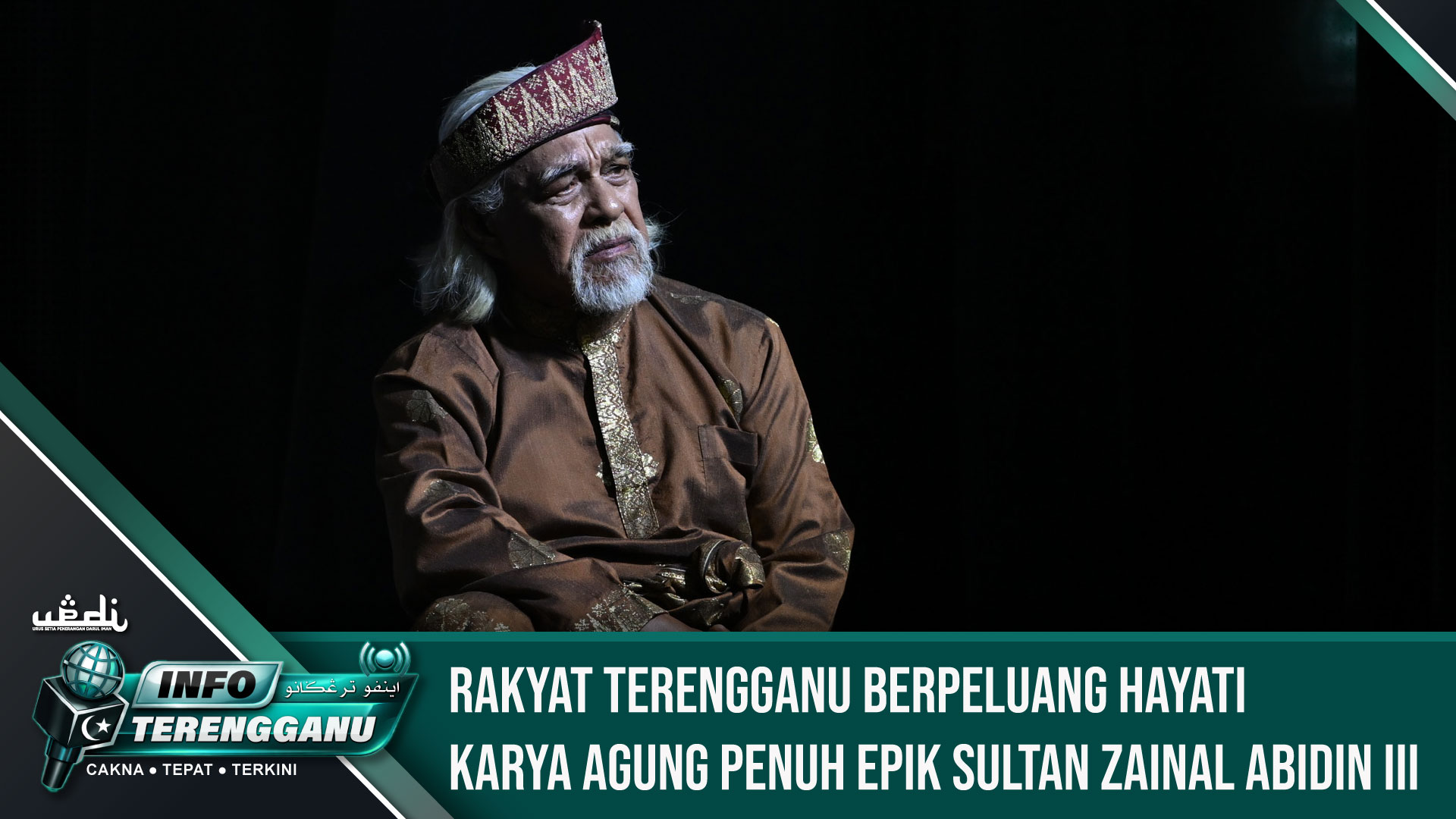 Rakyat Terengganu Berpeluang Hayati Karya Agung Penuh Epik Sultan Zainal Abidin III