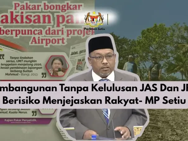 Penilaian Teknikal JAS, JPS Wajib Bagi Setiap Projek Pembangunan - MP Setiu