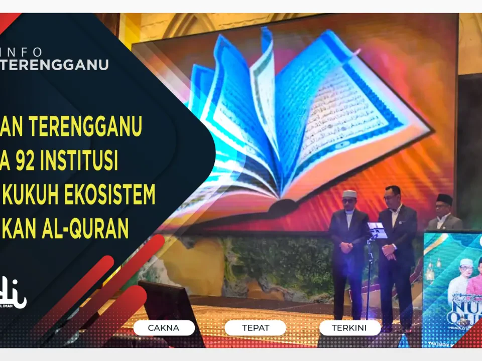 Kerajaan Terengganu Perkasa 92 Institusi Tahfiz, Kukuh Ekosistem Pendidikan al-Quran