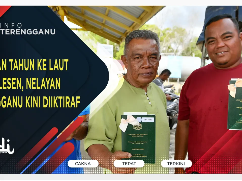 Puluhan Tahun Ke Laut Tanpa Lesen, Nelayan Terengganu Kini Diiktiraf